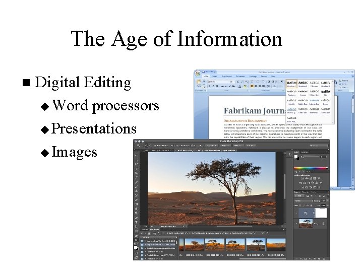 The Age of Information n Digital Editing u Word processors u Presentations u Images