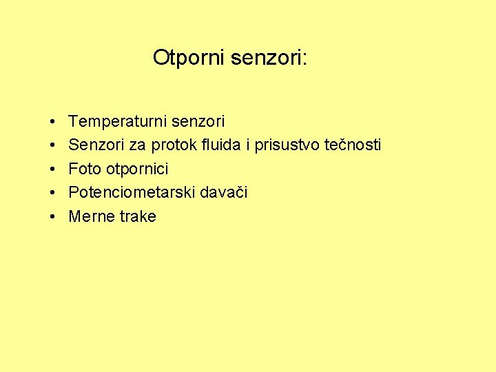 Otporni senzori: • • • Temperaturni senzori Senzori za protok fluida i prisustvo tečnosti