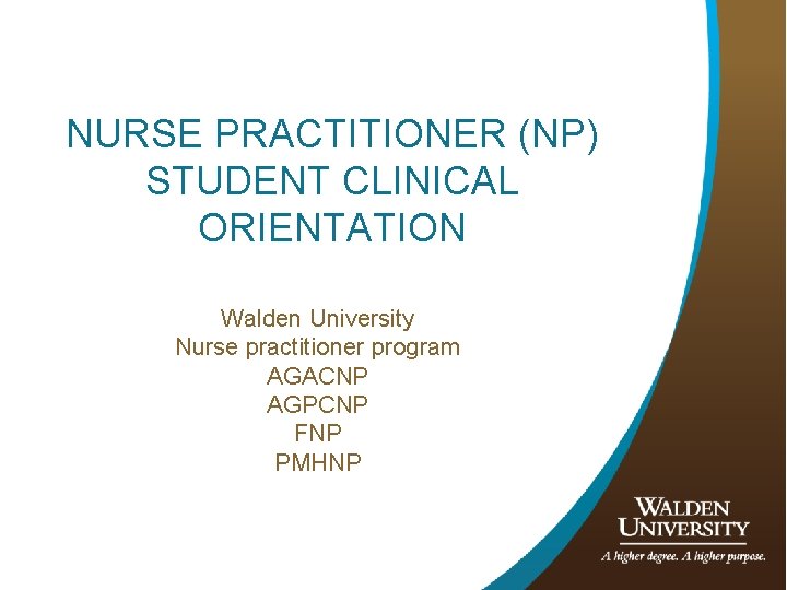 NURSE PRACTITIONER (NP) STUDENT CLINICAL ORIENTATION Walden University Nurse practitioner program AGACNP AGPCNP FNP
