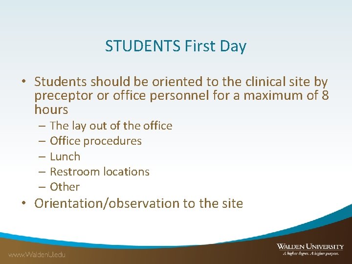 STUDENTS First Day • Students should be oriented to the clinical site by preceptor