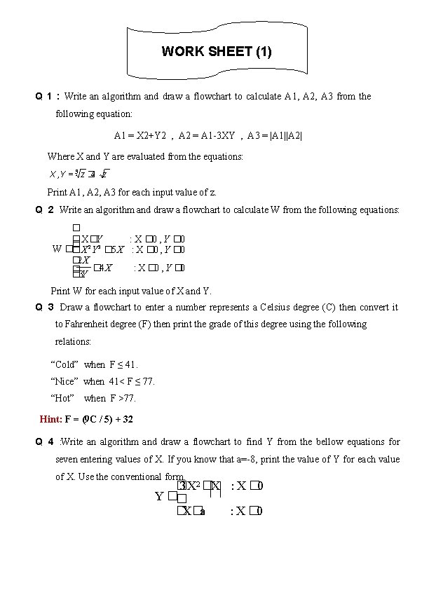 WORK SHEET (1) Q 1 : Write an algorithm and draw a flowchart to