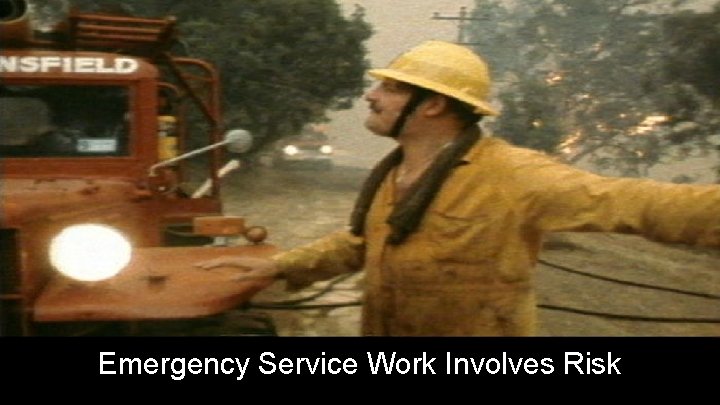 Emergency Service Work Involves Risk 