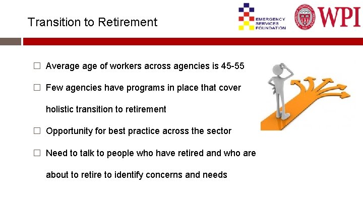 Transition to Retirement � Average of workers across agencies is 45 -55 � Few