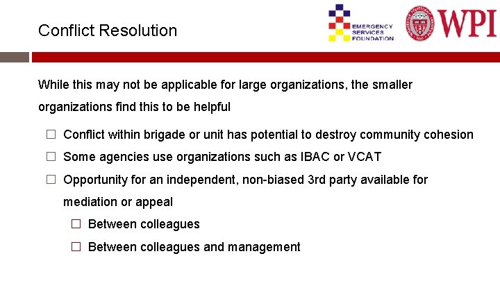 Conflict Resolution While this may not be applicable for large organizations, the smaller organizations