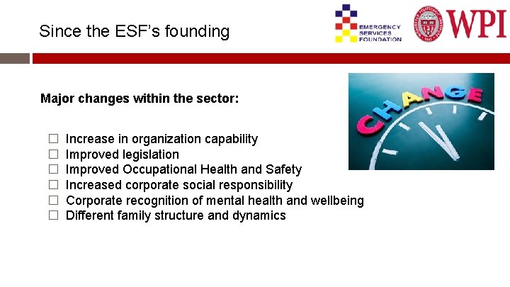 Since the ESF’s founding Major changes within the sector: � � � Increase in