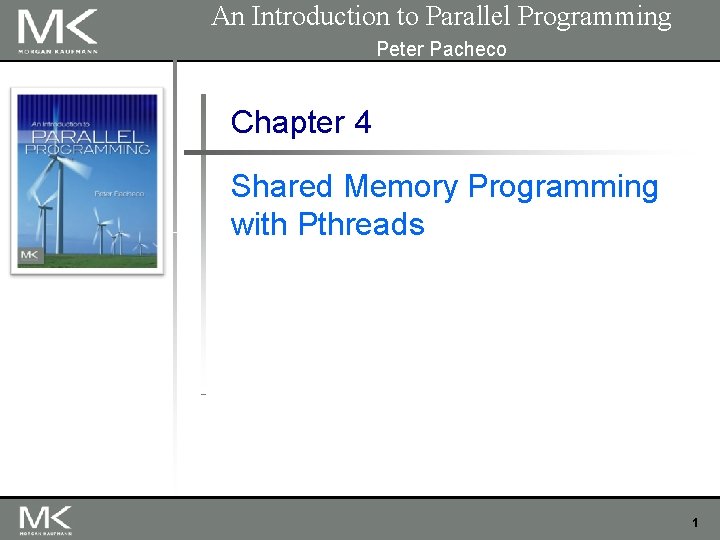 An Introduction to Parallel Programming Peter Pacheco Chapter 4 Shared Memory Programming with Pthreads An Introduction to Parallel Programming Peter Pacheco Chapter 4 Shared Memory Programming with Pthreads