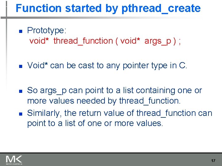 Function started by pthread_create n n Prototype: void* thread_function ( void* args_p ) ; Function started by pthread_create n n Prototype: void* thread_function ( void* args_p ) ;