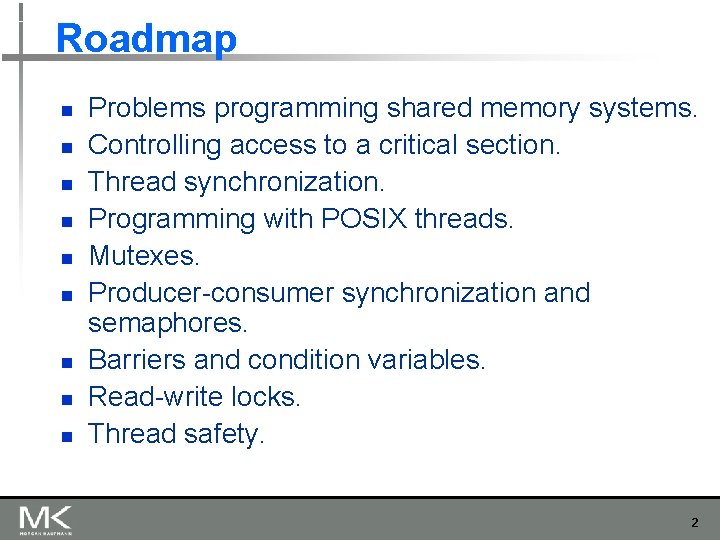 Roadmap n n n n n Problems programming shared memory systems. Controlling access to Roadmap n n n n n Problems programming shared memory systems. Controlling access to