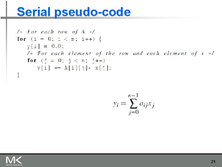 Serial pseudo-code 21 Serial pseudo-code 21