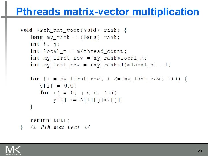 Pthreads matrix-vector multiplication 23 Pthreads matrix-vector multiplication 23