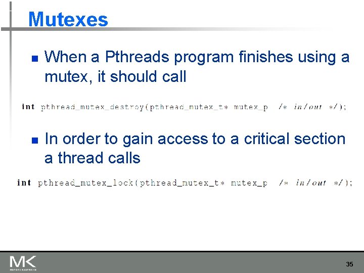 Mutexes n n When a Pthreads program finishes using a mutex, it should call Mutexes n n When a Pthreads program finishes using a mutex, it should call