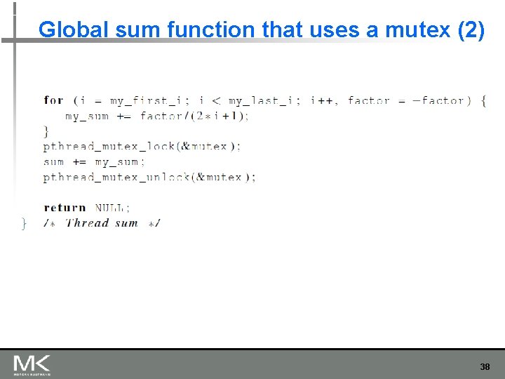 Global sum function that uses a mutex (2) 38 Global sum function that uses a mutex (2) 38