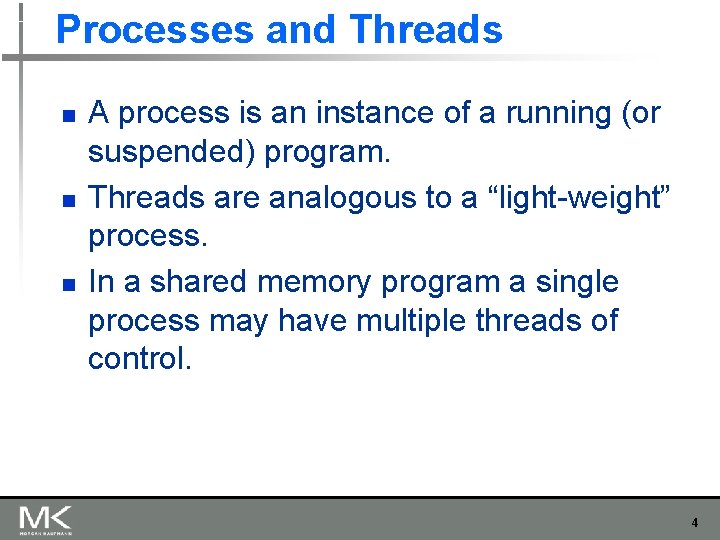 Processes and Threads n n n A process is an instance of a running Processes and Threads n n n A process is an instance of a running