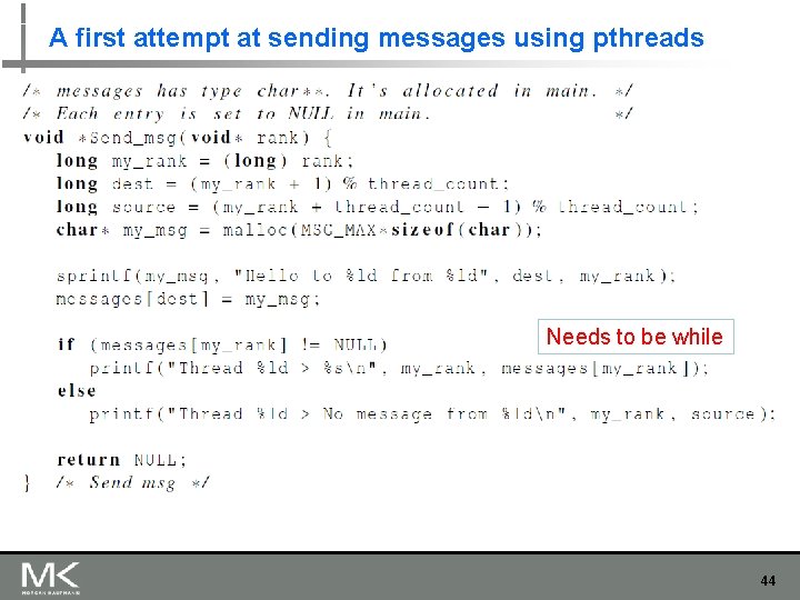 A first attempt at sending messages using pthreads Needs to be while 44 A first attempt at sending messages using pthreads Needs to be while 44