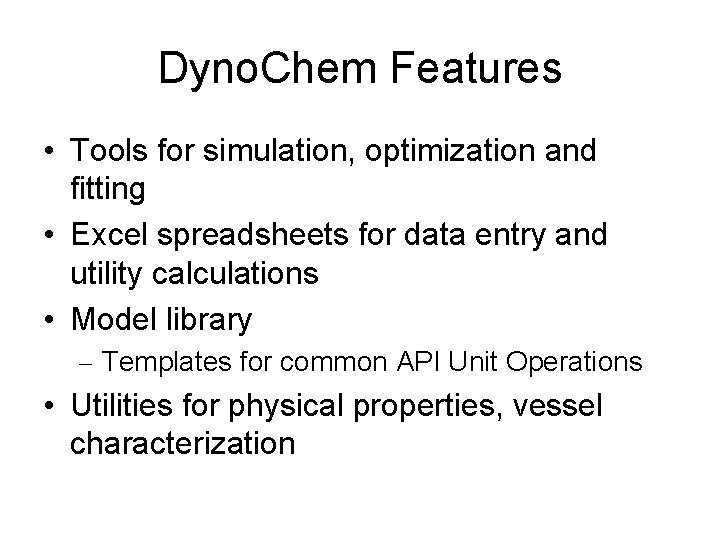 Dyno. Chem Features • Tools for simulation, optimization and fitting • Excel spreadsheets for