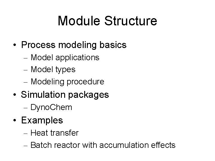 Module Structure • Process modeling basics – Model applications – Model types – Modeling