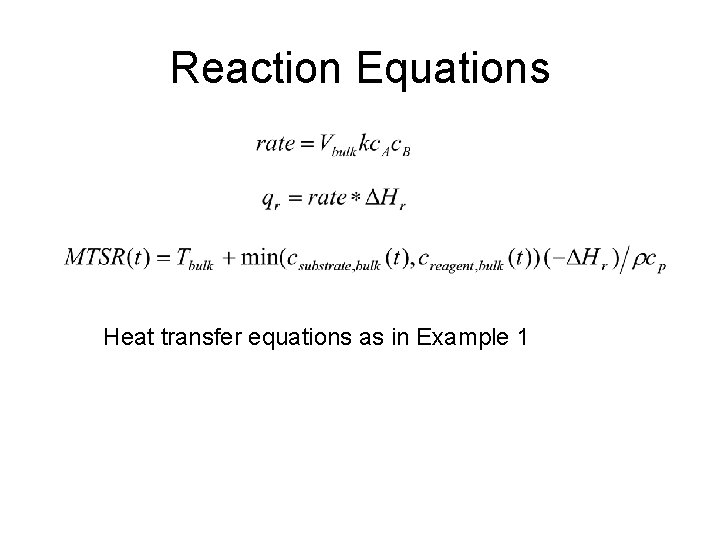 Reaction Equations Heat transfer equations as in Example 1 