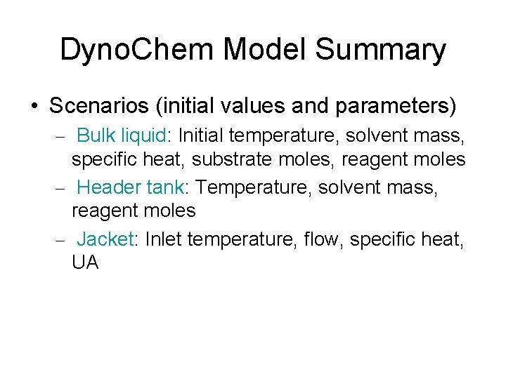 Dyno. Chem Model Summary • Scenarios (initial values and parameters) – Bulk liquid: Initial