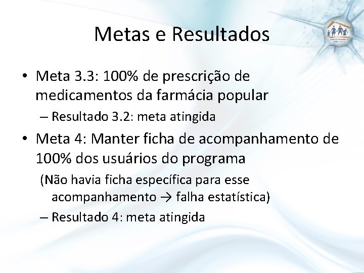 Metas e Resultados • Meta 3. 3: 100% de prescrição de medicamentos da farmácia