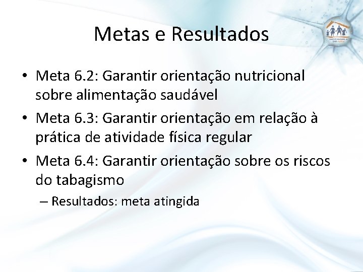 Metas e Resultados • Meta 6. 2: Garantir orientação nutricional sobre alimentação saudável •