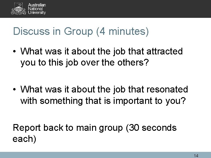 Discuss in Group (4 minutes) • What was it about the job that attracted