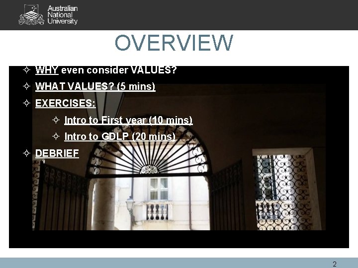 OVERVIEW ² WHY even consider VALUES? ² WHAT VALUES? (5 mins) ² EXERCISES: ²