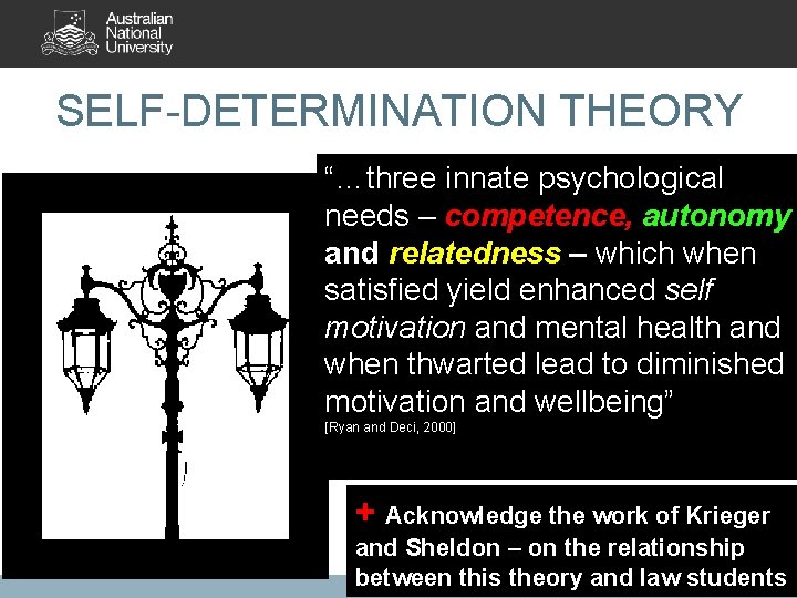 SELF-DETERMINATION THEORY “…three innate psychological needs – competence, autonomy and relatedness – which when