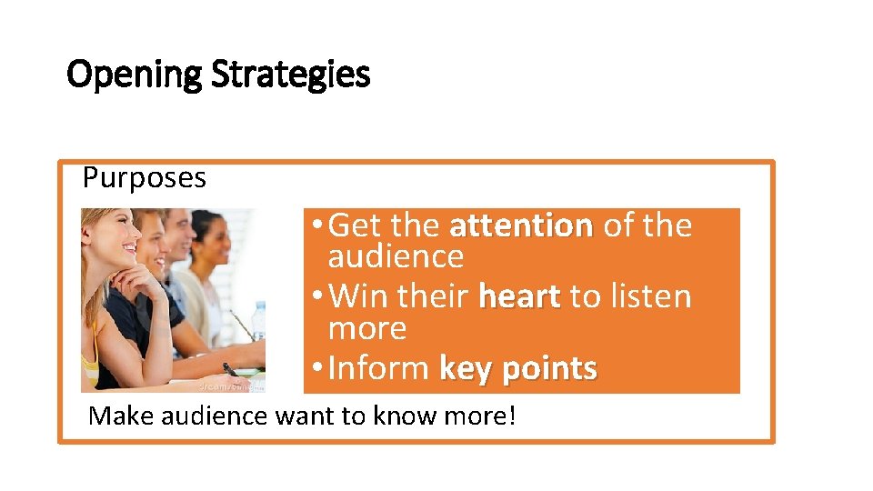 Opening Strategies Purposes • Get the attention of the audience • Win their heart Opening Strategies Purposes • Get the attention of the audience • Win their heart