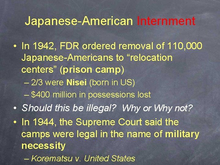 Japanese-American Internment • In 1942, FDR ordered removal of 110, 000 Japanese-Americans to “relocation