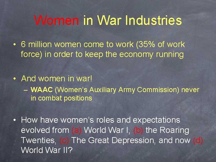 Women in War Industries • 6 million women come to work (35% of work