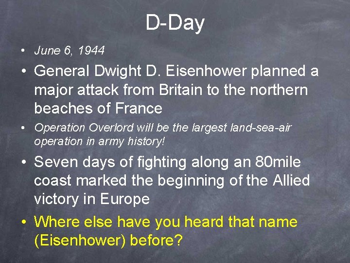 D-Day • June 6, 1944 • General Dwight D. Eisenhower planned a major attack