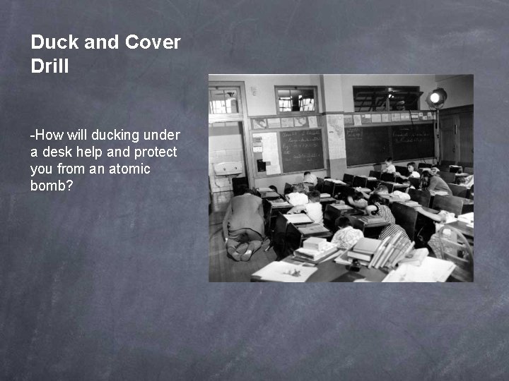 Duck and Cover Drill -How will ducking under a desk help and protect you