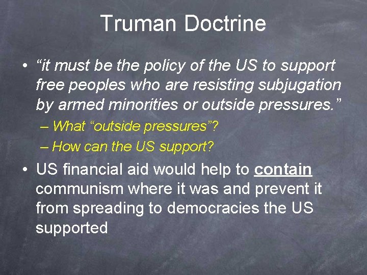 Truman Doctrine • “it must be the policy of the US to support free