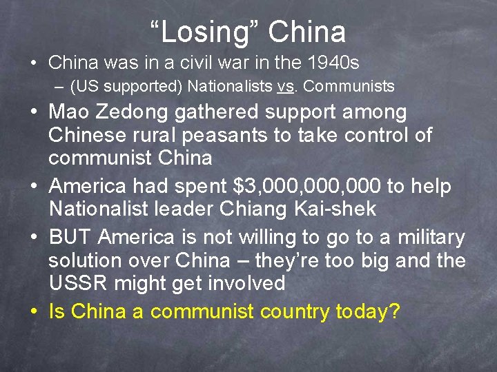 “Losing” China • China was in a civil war in the 1940 s –