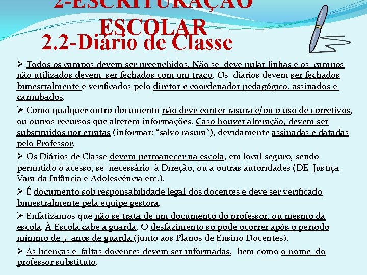 2 -ESCRITURAÇÃO ESCOLAR 2. 2 -Diário de Classe Ø Todos os campos devem ser