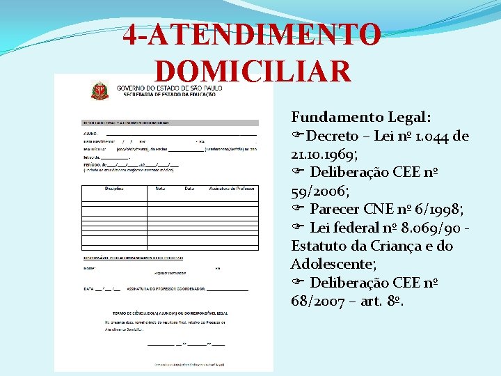 4 -ATENDIMENTO DOMICILIAR Fundamento Legal: Decreto – Lei nº 1. 044 de 21. 10.