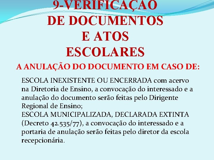 9 -VERIFICAÇÃO DE DOCUMENTOS E ATOS ESCOLARES A ANULAÇÃO DO DOCUMENTO EM CASO DE: