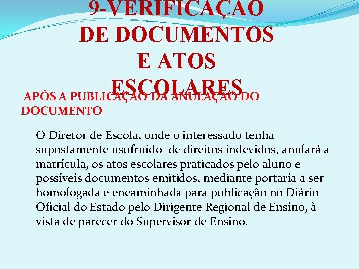9 -VERIFICAÇÃO DE DOCUMENTOS E ATOS ESCOLARES APÓS A PUBLICAÇÃO DA ANULAÇÃO DO DOCUMENTO