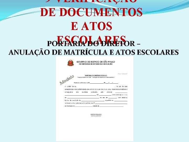 9 -VERIFICAÇÃO DE DOCUMENTOS E ATOS ESCOLARES PORTARIA DO DIRETOR – ANULAÇÃO DE MATRÍCULA