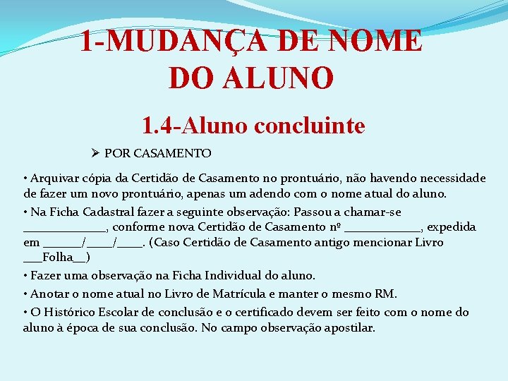 1 -MUDANÇA DE NOME DO ALUNO 1. 4 -Aluno concluinte Ø POR CASAMENTO •