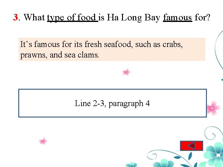 3. What type of food is Ha Long Bay famous for? It’s famous for