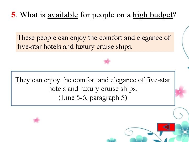 5. What is available for people on a high budget? These people can enjoy