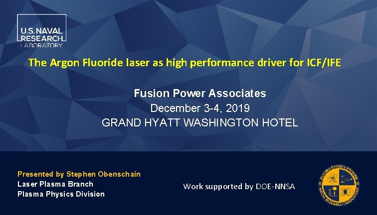 The Argon Fluoride laser as high performance driver for ICF/IFE Fusion Power Associates December The Argon Fluoride laser as high performance driver for ICF/IFE Fusion Power Associates December