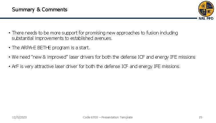 Summary & Comments • There needs to be more support for promising new approaches Summary & Comments • There needs to be more support for promising new approaches