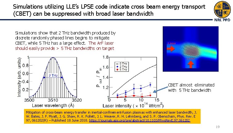Simulations utilizing LLE’s LPSE code indicate cross beam energy transport (CBET) can be suppressed Simulations utilizing LLE’s LPSE code indicate cross beam energy transport (CBET) can be suppressed