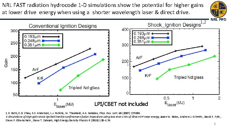 NRL FAST radiation hydrocode 1 -D simulations show the potential for higher gains at NRL FAST radiation hydrocode 1 -D simulations show the potential for higher gains at