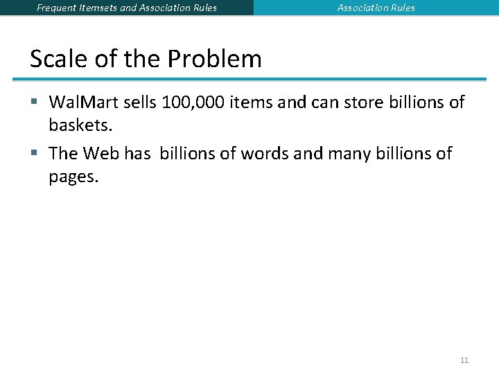 Frequent Itemsets and Association Rules Scale of the Problem § Wal. Mart sells 100, Frequent Itemsets and Association Rules Scale of the Problem § Wal. Mart sells 100,