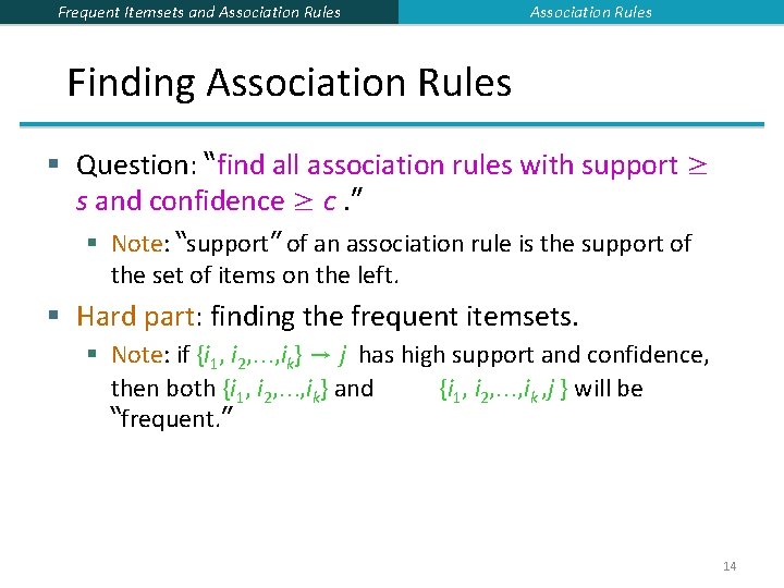 Frequent Itemsets and Association Rules Finding Association Rules § Question: “find all association rules Frequent Itemsets and Association Rules Finding Association Rules § Question: “find all association rules