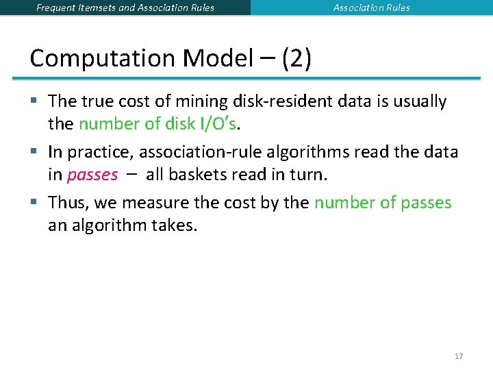Frequent Itemsets and Association Rules Computation Model – (2) § The true cost of Frequent Itemsets and Association Rules Computation Model – (2) § The true cost of