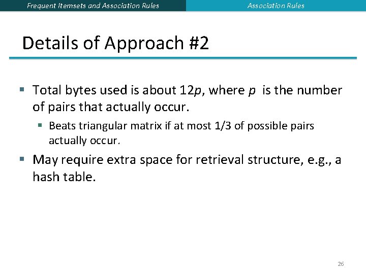 Frequent Itemsets and Association Rules Details of Approach #2 § Total bytes used is Frequent Itemsets and Association Rules Details of Approach #2 § Total bytes used is